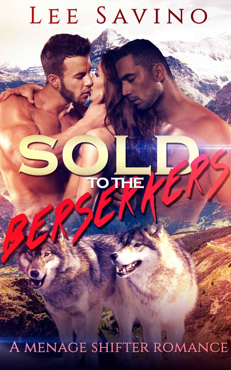 Read Sold To The Berserkers A Menage Shifter Romance Free Online Full Book